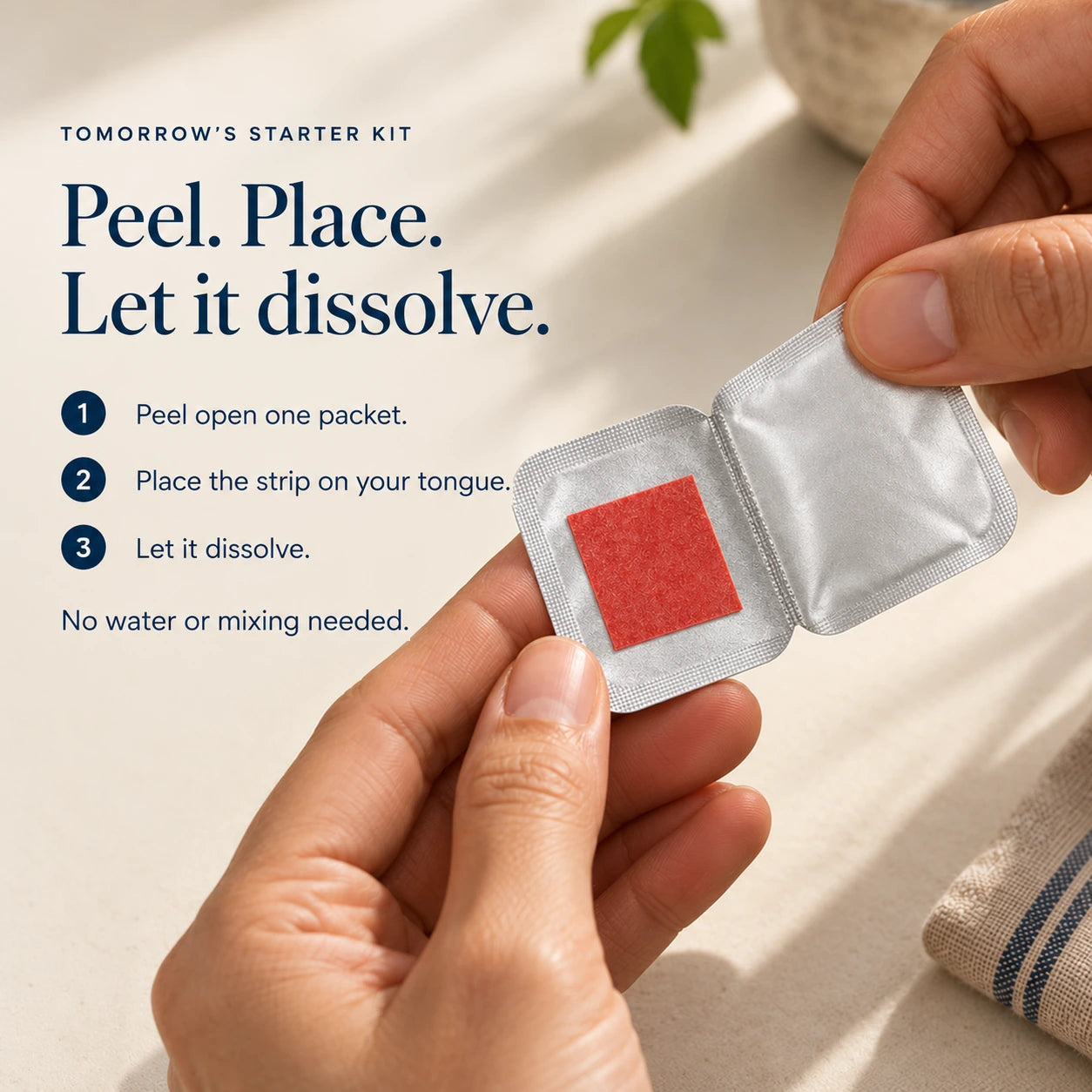 Tomorrow’s Starter Kit — Peel. Place. Dissolve.