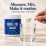 BASE / 01 — One level scoop in 6–8 oz water