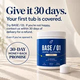 BASE / 01 — Give it 30 days. Your first tub is covered.
